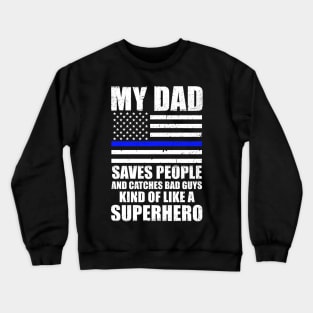 Police Officer Novelty My Dad Saves People Crewneck Sweatshirt